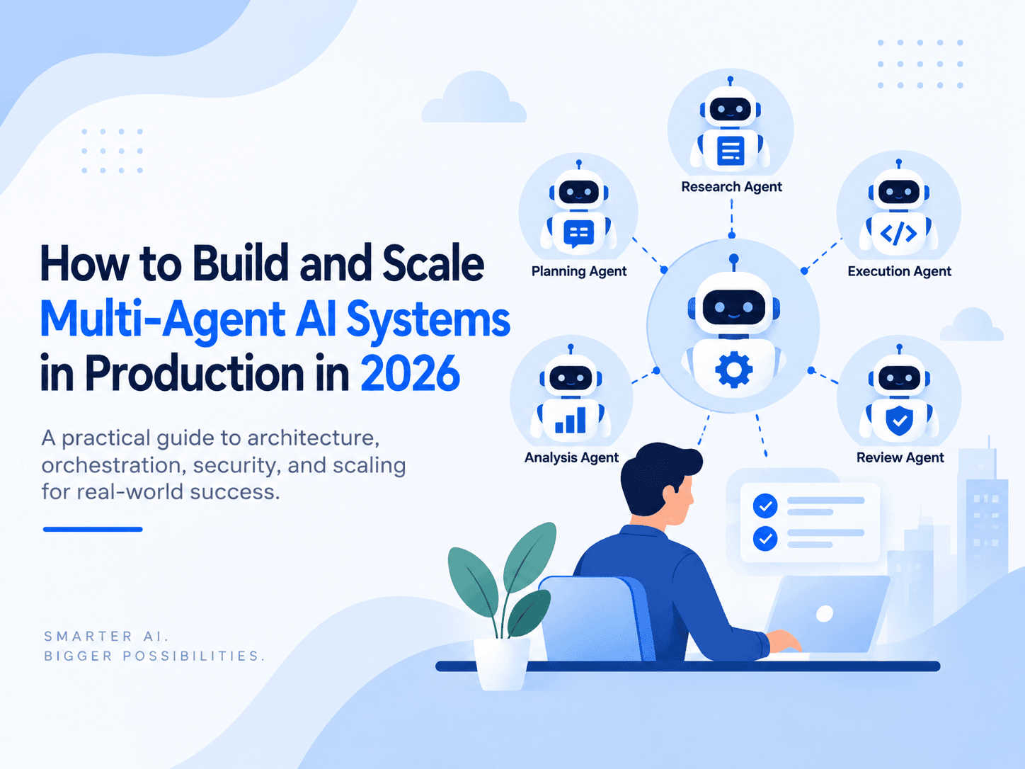 How_to_Build_and_Scale_Multi-Agent_AI_Systems_in_Production_in_2026